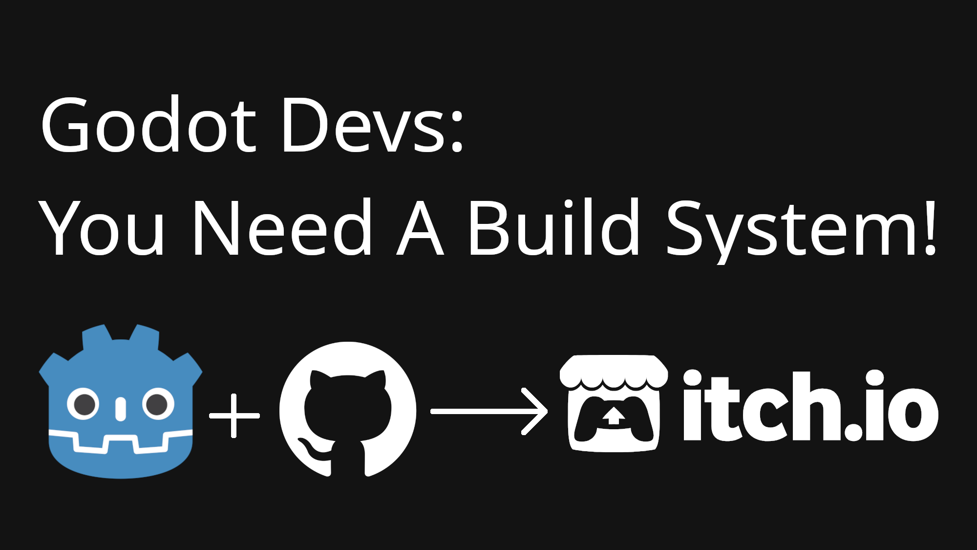 Godot Devs: You Need A Build System!